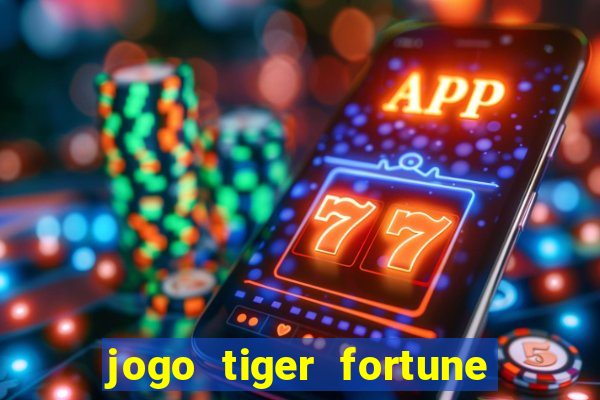 jogo tiger fortune paga mesmo